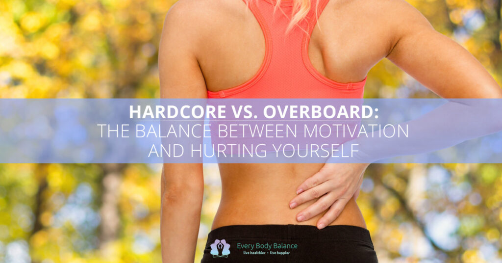 Hardcore-vs-Overboard-The-Balance-Between-Motivation-And-Hurting-Yourself-598a20a01ee28